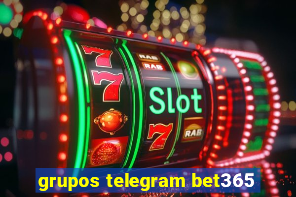 grupos telegram bet365